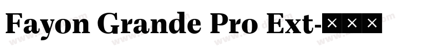 Fayon Grande Pro Ext字体转换 Fayon Grande Pro Ext字体转换